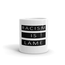 Load image into Gallery viewer, Racism Is Lame Coffee Mug