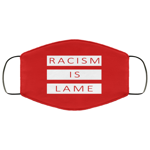 Racism Is Lame FMA Face Mask (white logo)