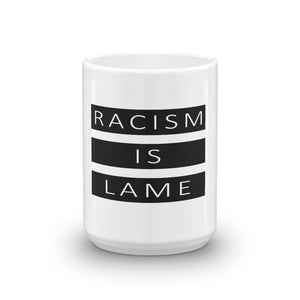 Racism Is Lame Coffee Mug