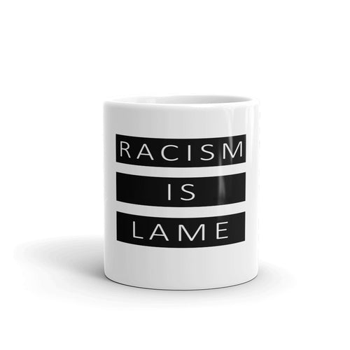 Racism Is Lame Coffee Mug